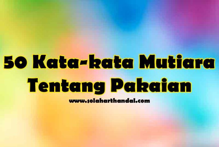 50 Kata-kata Mutiara Tentang Pakaian