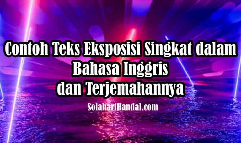 Contoh Teks Eksposisi Singkat dalam Bahasa Inggris dan Terjemahannya
