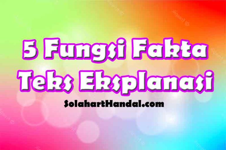 Apa Fungsi Fakta dalam Teks Eksplanasi