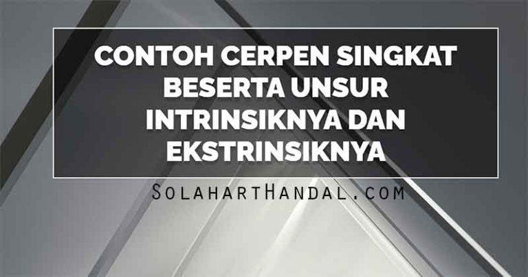 contoh cerpen singkat beserta unsur intrinsiknya dan ekstrinsiknya